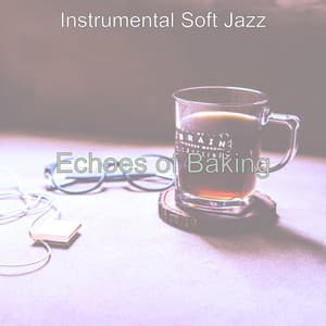 Echoes of Baking - Instrumental Soft Jazz