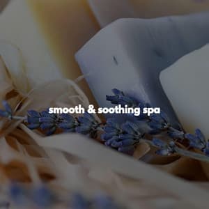 smooth & soothing spa - Massage Music Playlist