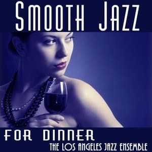 Smooth Jazz for Dinner - The Los Angeles Jazz Ensemble