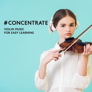 #Concentrate: Violin Music for Easy Learning: Relaxing Study and Focus Concentration Music, Perfect for Brain Power, Fast Studying, Improve Learning and Memory with Violin, Piano, Cello &n Flute - Brain Power Academy