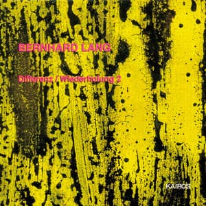 Bernhard Lang: Differenz / Wiederholung 2 - Bernhard Lang