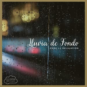 Lluvia de Fondo Para la Relajación - Lluvia para Dormir