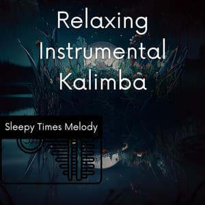 Relaxing Instrumental Kalimba - Sleepy Times Melody