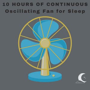 10 Hours of Oscillating Fan for Sleep - White Noise Radiance