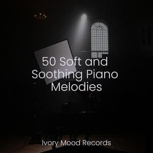 50 Soft and Soothing Piano Melodies - Ivory Mood