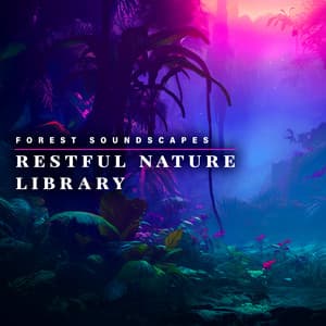Restful Nature Library - Forest Soundscapes