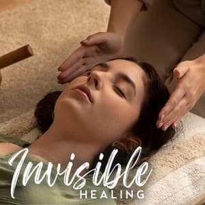 Invisible Healing: Reiki Therapy, Spiritual Treatment, Healing Energy Music - Health Therapies Music Academy