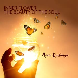 Inner Flower, The Beauty of the Soul - Mera Kanhaiya
