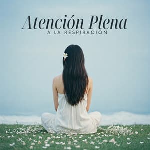 Atención Plena a la Respiración: Relajación para el Sistema Nervioso - Meditación Música Ambiente