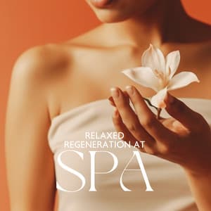 Relaxed Regeneration at Spa - Spa Music Paradise Zone