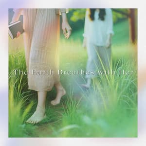 The Earth Breathes with Her - Phoebe Lush