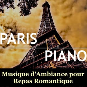 Paris – Piano: Musique d'Ambiance pour Repas Romantique, Meilleures Chansons pour Meilleur Restaurant Paris - Piano Classics 101