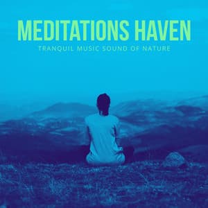 Meditations Haven - Tranquil Music Sound of Nature