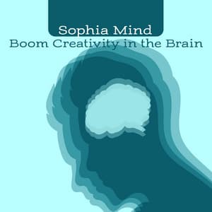 Boom Creativity in the Brain - Sophia Mind