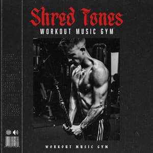 Shred Tones - Workout Music Gym