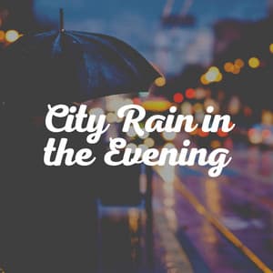 City Rain in the Evening - Lullaby Rain