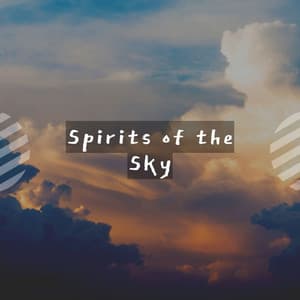 Spirits of the Sky - Easy Ambient Mind Body Soul Healing Meditation Music