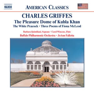 Griffes: Pleasure Dome of Kubla Khan / The White Peacock - Charles Griffes