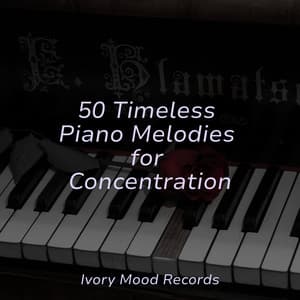 50 Timeless Piano Melodies for Concentration - Ivory Mood
