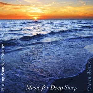 Healing Sounds of Nature: Ocean Waves - Music For Deep Sleep