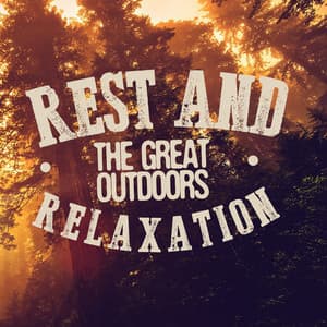 Rest and Relaxation: The Great Outdoors - Soundscapes