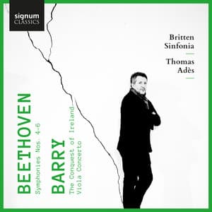 Beethoven: Symphonies 4, 5 & 6 - Barry: The Conquest of Ireland & Viola Concerto - Ludwig van Beethoven