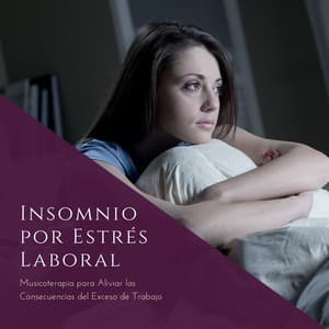 Insomnio por Estrés Laboral: Musicoterapia para Aliviar las Consecuencias del Exceso de Trabajo - Sueño Lucido