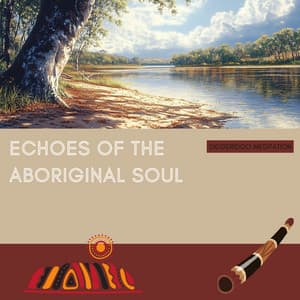 Echoes of the Aboriginal Soul - Didgeridoo Meditation