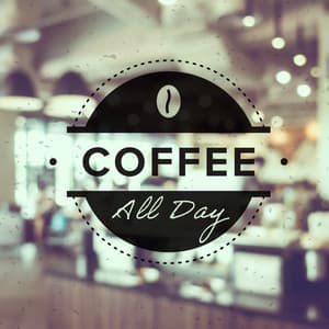 Coffee All Day: Easy Listening Chilled Jazz, Cafe Music, Smooth Background Jazz, Relaxing Piano and Saxophone - Cozy Ambience Jazz