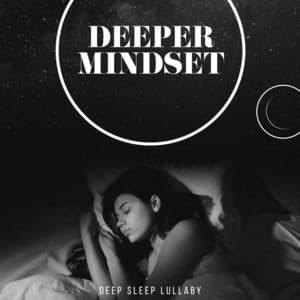 Deeper Mindset - Deep Sleep Lullaby
