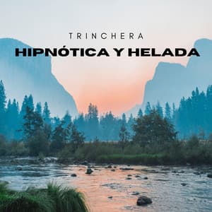 Trinchera Hipnótica Y Helada - Ruido de agua
