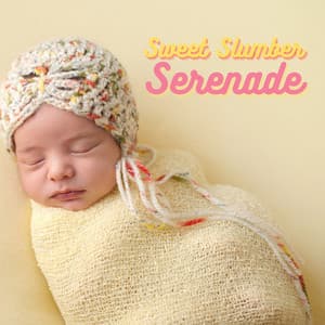 Sweet Slumber Serenade: Gentle Lullabies - Sleeping Baby Music