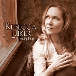 Leaving Home - Rebecca Luker