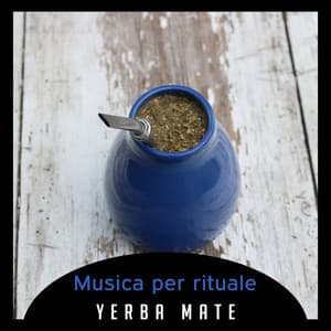 Musica per rituale yerba mate - Stimolazione fisica, mentale, Perdita di peso, Antidepressivo, Regolazione della funzione sessuale - Musica tranquilla accademia