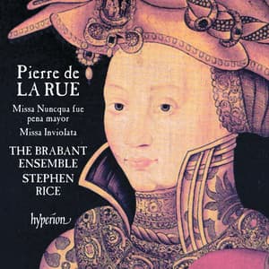 La Rue: Missa Nuncqua fue pena mayor & Missa Inviolata - Pierre de la Rue