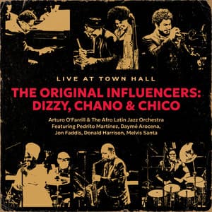 The Original Influencers: Dizzy, Chano & Chico - Arturo O'Farrill