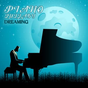 Piano Lullaby Dreaming: Calm Sleep for Baby - Fantasies Lullaby Music Paradise