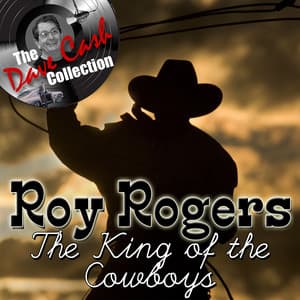 The King of the Cowboys - - Roy Rogers