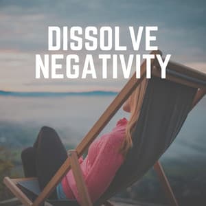 Dissolve Negativity - Background Music Experience