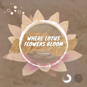 Where Lotus Flowers Bloom - Circle of Relaxation