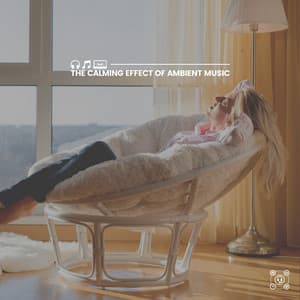 The Calming Effect of Ambient Music - Instrumental