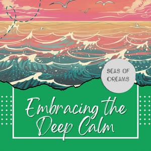 Cradle of Waves: Embracing the Deep Calm - Seas of Dreams