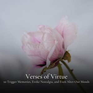 Verses of Virtue to Trigger Memories, Evoke Nostalgia, and Even Alter Our Moods - The Solfeggio Peace Orchestra