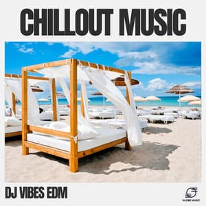 Chillout Music - Dj Vibes EDM