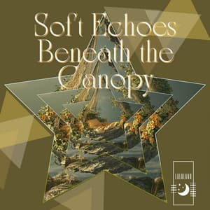 Soft Echoes Beneath the Canopy - Luna Lalaland Lullaby