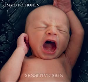 Sensitive Skin - Kimmo Pohjonen