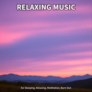 Relaxing Music for Sleeping, Relaxing, Meditation, Burn Out - Ambient