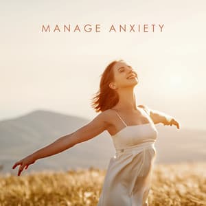 Manage Anxiety: Anti-Stress, Anti-Anxiety, Soothing Melodies For Hypohondriacs - Academy of Music Helping with Anxiety