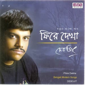 Phire dekha - Debojit