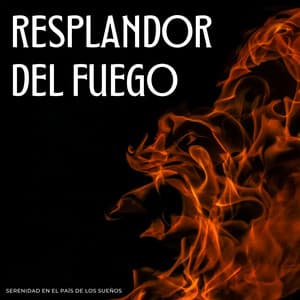Resplandor Del Fuego: Serenidad En El País De Los Sueños - Sonidos de chimenea
